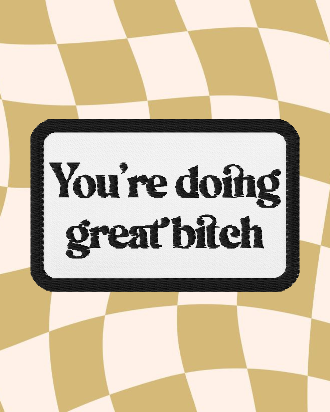 You're Doing Great Embroidered Patch