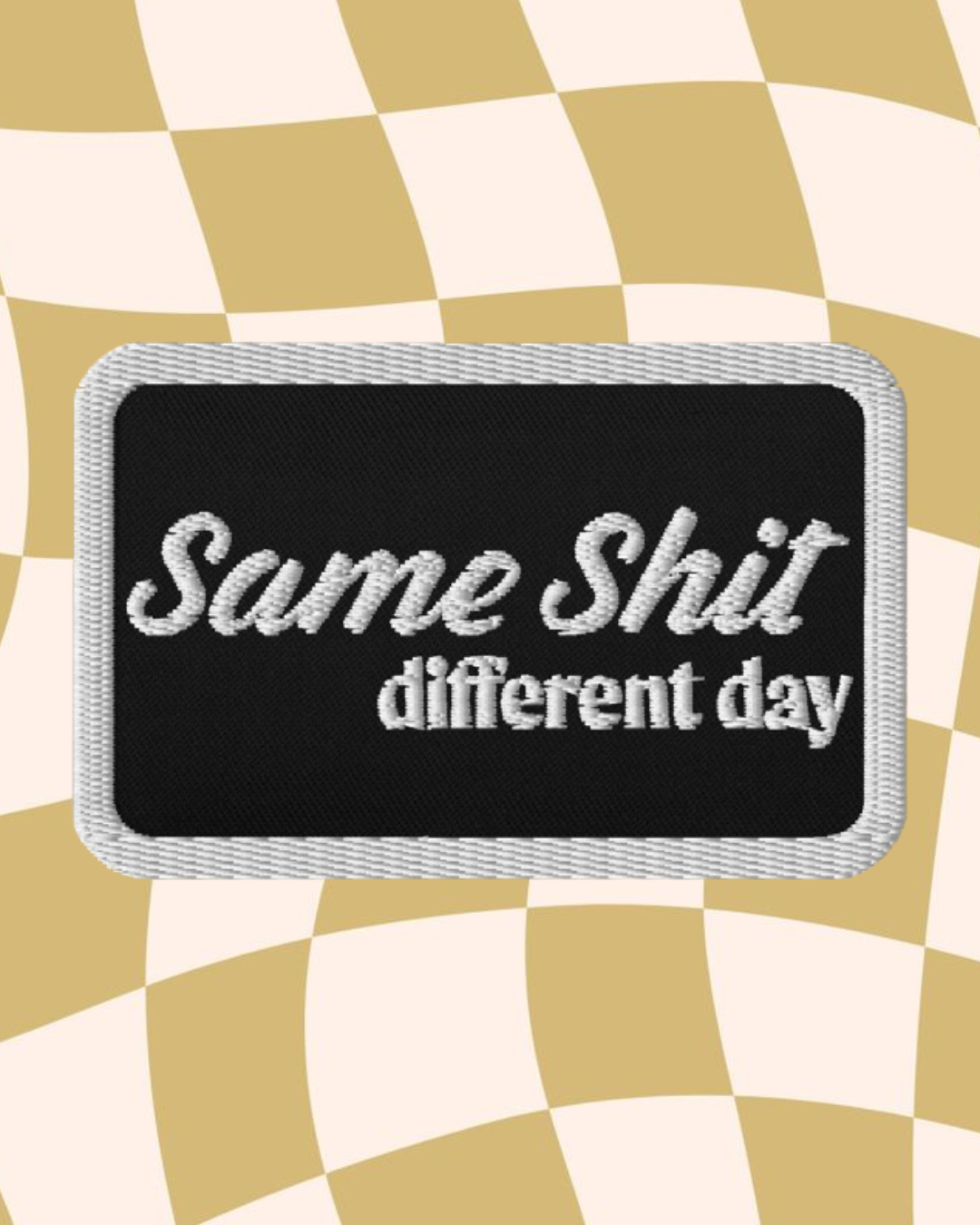Same Sh*t Embroidered Patch