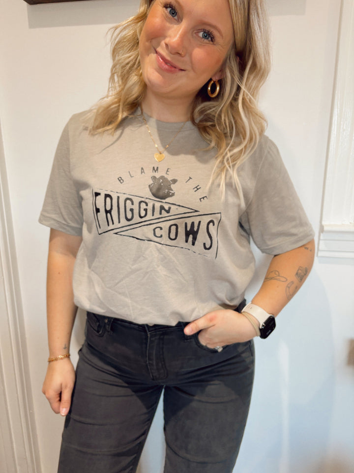 Blame the Friggin Cows Tee